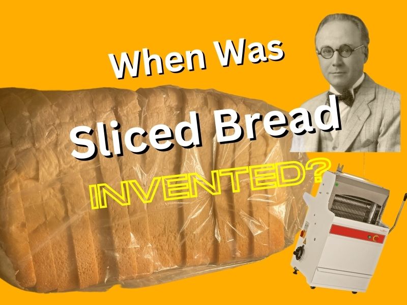 When Was Sliced Bread Invented: A Crust-to-Crust History